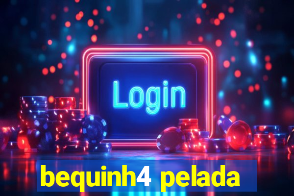 bequinh4 pelada